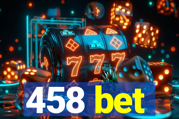 458 bet